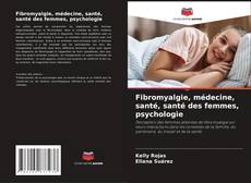 Обложка Fibromyalgie, médecine, santé, santé des femmes, psychologie