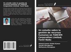 Buchcover von Un estudio sobre la gestión de recursos humanos en TANCEM Corporation Limited, Tamil Nadu