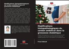 Copertina di Modifications histopathologiques du cordon ombilical dans la grossesse diabétique