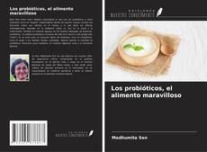 Portada del libro de Los probióticos, el alimento maravilloso