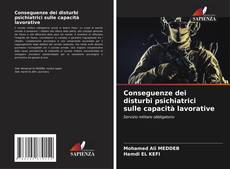 Bookcover of Conseguenze dei disturbi psichiatrici sulle capacità lavorative