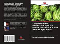 Buchcover von Les plateformes d'innovation agricole comme meilleure pratique pour les agriculteurs