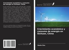 Bookcover of Crecimiento económico y consumo de energía en Sichuan, China