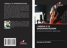 Bookcover of I MEDIA E LE SPERIMENTAZIONI
