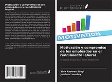 Bookcover of Motivación y compromiso de los empleados en el rendimiento laboral