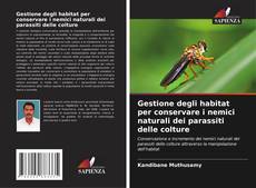 Copertina di Gestione degli habitat per conservare i nemici naturali dei parassiti delle colture