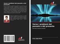 Bookcover of Verso i problemi del passato e del presente