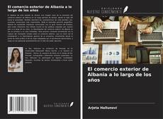 Bookcover of El comercio exterior de Albania a lo largo de los años
