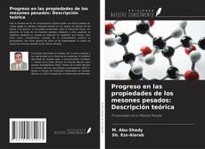 Progreso en las propiedades de los mesones pesados: Descripción teórica kitap kapağı