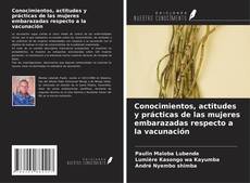 Bookcover of Conocimientos, actitudes y prácticas de las mujeres embarazadas respecto a la vacunación