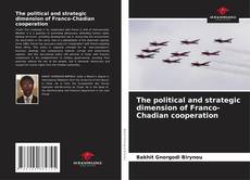 Bookcover of The political and strategic dimension of Franco-Chadian cooperation