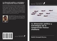 Couverture de La dimensión política y estratégica de la cooperación franco-chadiana