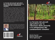 Couverture de Le foreste dei piccoli agricoltori per la riduzione della povertà e la mitigazione dei cambiamenti climatici