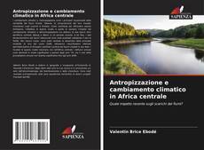 Antropizzazione e cambiamento climatico in Africa centrale kitap kapağı