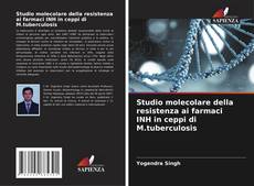 Couverture de Studio molecolare della resistenza ai farmaci INH in ceppi di M.tuberculosis