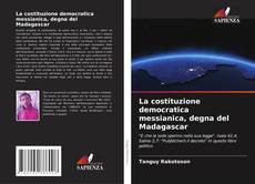 Buchcover von La costituzione democratica messianica, degna del Madagascar