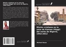 Portada del libro de Misión cristiana en la zona de Kamwe (Higgi) del norte de Nigeria, 1942-2012