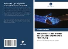 Bookcover of Kreativität - der Vektor der wissenschaftlichen Forschung