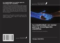 Bookcover of La creatividad: un vector para la investigación científica