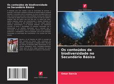 Bookcover of Os conteúdos de biodiversidade no Secundário Básico