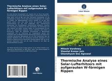 Bookcover of Thermische Analyse eines Solar-Lufterhitzers mit aufgerauten W-förmigen Rippen