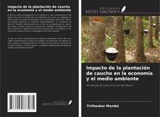 Buchcover von Impacto de la plantación de caucho en la economía y el medio ambiente