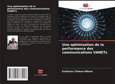 Bookcover of Une optimisation de la performance des communications VANETs
