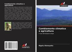 Couverture de Cambiamento climatico e agricoltura