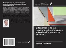 Bookcover of El fenómeno de las relaciones sinonímicas en la traducción de textos técnicos