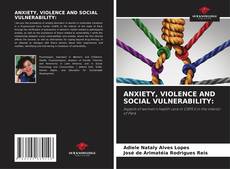 Couverture de ANXIETY, VIOLENCE AND SOCIAL VULNERABILITY:
