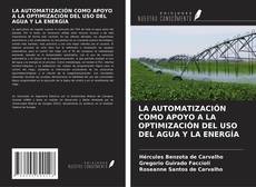 LA AUTOMATIZACIÓN COMO APOYO A LA OPTIMIZACIÓN DEL USO DEL AGUA Y LA ENERGÍA的封面