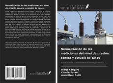 Bookcover of Normalización de las mediciones del nivel de presión sonora y estudio de casos
