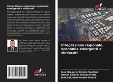 Buchcover von Integrazione regionale, economie emergenti e sindacati