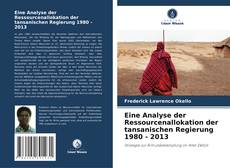 Buchcover von Eine Analyse der Ressourcenallokation der tansanischen Regierung 1980 - 2013