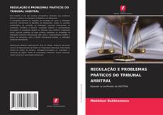 Buchcover von REGULAÇÃO E PROBLEMAS PRÁTICOS DO TRIBUNAL ARBITRAL