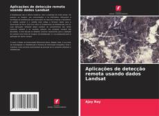 Buchcover von Aplicações de detecção remota usando dados Landsat