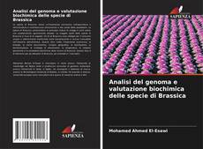Copertina di Analisi del genoma e valutazione biochimica delle specie di Brassica