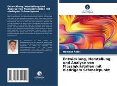 Buchcover von Entwicklung, Herstellung und Analyse von Flüssigkristallen mit niedrigem Schmelzpunkt