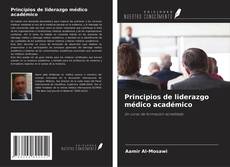Bookcover of Principios de liderazgo médico académico