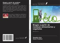 Bookcover of Biogás a partir de residuos alimentarios y vegetales