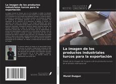 Bookcover of La imagen de los productos industriales turcos para la exportación
