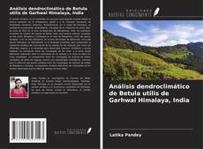 Bookcover of Análisis dendroclimático de Betula utilis de Garhwal Himalaya, India