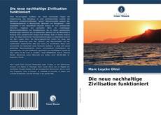 Buchcover von Die neue nachhaltige Zivilisation funktioniert