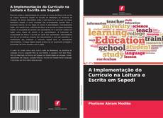Buchcover von A Implementação do Currículo na Leitura e Escrita em Sepedi