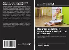 Bookcover of Recursos escolares y rendimiento académico de los alumnos