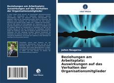 Buchcover von Beziehungen am Arbeitsplatz: Auswirkungen auf das Verhalten der Organisationsmitglieder