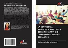 Buchcover von LA CONOSCENZA PEDAGOGICA VALUTATIVA DEGLI INSEGNANTI CHE LAVORANO NEL SISTEMA SCOLASTICO