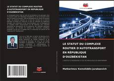 Buchcover von LE STATUT DU COMPLEXE ROUTIER D'AUTOTRANSPORT EN RÉPUBLIQUE D'OUZBÉKISTAN