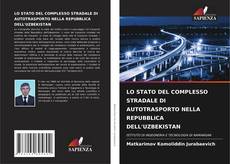 Couverture de LO STATO DEL COMPLESSO STRADALE DI AUTOTRASPORTO NELLA REPUBBLICA DELL'UZBEKISTAN