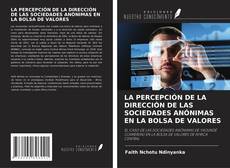 Bookcover of LA PERCEPCIÓN DE LA DIRECCIÓN DE LAS SOCIEDADES ANÓNIMAS EN LA BOLSA DE VALORES